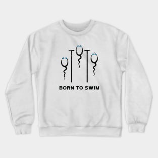 Born To Swim Crewneck Sweatshirt